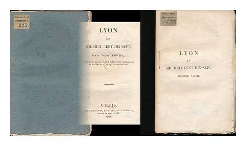 FABVIER, CHARLES NICHOLAS (1783-1855) - Lyon en mil huit cent dix-sept; par le Colonel Fabvier [complete in 2 parts]