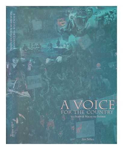 MILEY, JIM - A voice for the country : fifty years of Macra na Feirme / Jim Miley