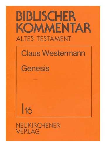WESTERMANN, CLAUS - Biblischer Kommentar. Altes Testament, bd 1.16. Genesis / Claus Westermann