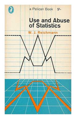 REICHMANN, WILLIAM JOHN (1891-) - Use and abuse of statistics