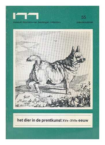 MUSEUM BOYMANS-VAN BEUNINGEN. PRENTENKABINET - Het dier in de prentkunst XVe-XVIIe eeuw. Tentoonstelling Prentenkabinet ... 9 februari/16 april 1974