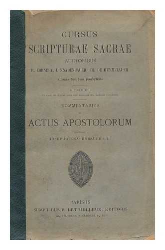 CORNELLIUS, FRANCISCUS - Cursus Scripturae Sacrae. Auctoribus R. Cornely, I. Knabenbauer, Fr. de Hummelauer aliisque Soc. Jesu presbyteris : Commentarius in Actus Apostolorum auctore Iosepho Knabenbauer