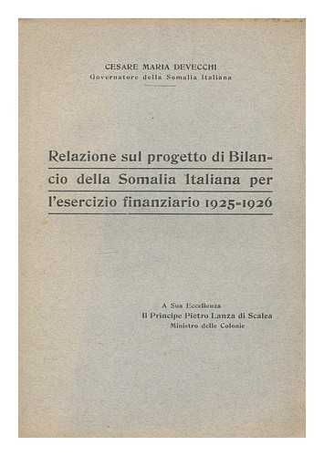 DEVECCHI, CESARE MARIA - Relazione sul progetto di Bilancio della Somalia Italiana per l'esercizio finanziaro 1925-1926 :