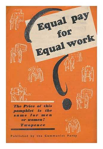 RUST, TAMARA. COMMUNIST PARTY OF GREAT BRITAIN - Equal pay for equal work : your questions answered