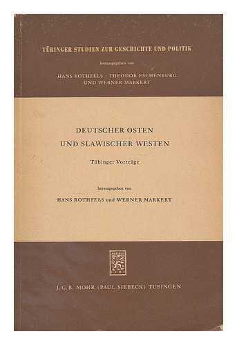 ROTHFELS, HANS (1891-1976). MARKERT, WERNER (1905-1965) - Deutscher Osten und slawischer Westen