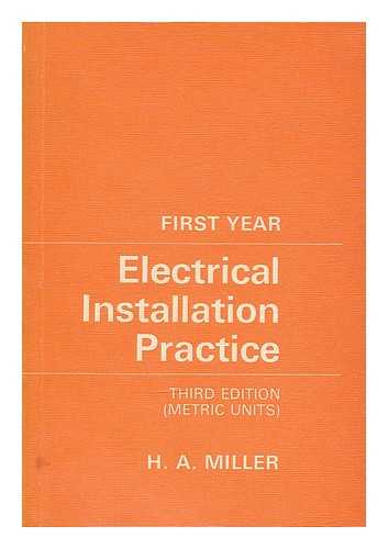 MILLER, HENRY ARTHUR. PUCKERING, R. D. - First year electrical installation practice / Henry A. Miller