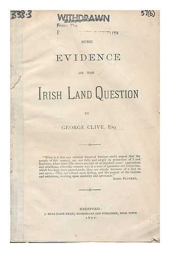 CLIVE, GEORGE - Some evidence on the Irish land question