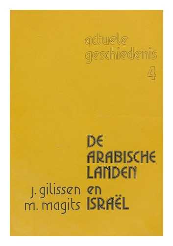 GILISSEN, J. MAGITS, M. - De Arabische Landen en Israel : Actuele Geschiedens 4