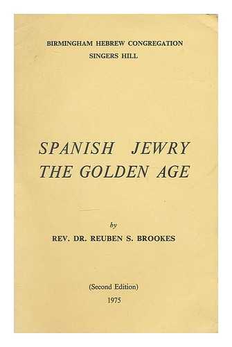 BROOKES, REUBEN SOLOMON (1914-). BIRMINGHAM HEBREW CONGREGATION - Spanish jewry : the golden age