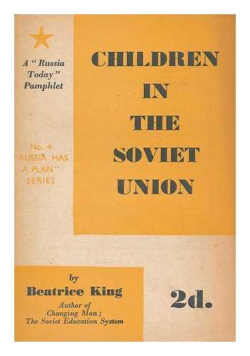 KING, BEATRICE, CIVIL DEFENCE LEADER. FL 1940 - Children in the Soviet Union