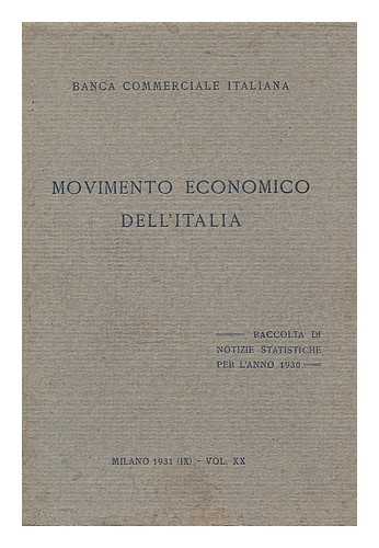 BANCA COMMERCIALE ITALIANA - Movimento economico dell'Italia : raccolta di notizie statistiche per l'anno 1930
