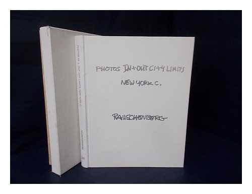 RAUSCHENBERG, ROBERT (1925-2008) - Photos in + out city limits : New York C. / Rauschenberg