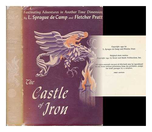 DE CAMP, L. SPRAGUE (LYON SPRAGUE), (1907-2000) - The castle of iron : a science fantasy adventure / L. Sprague de Camp and Fletcher Pratt