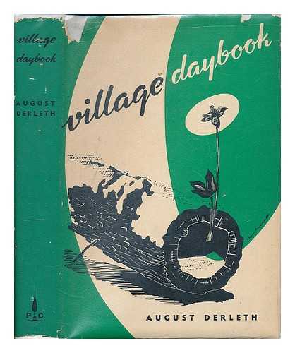 DERLETH, AUGUST WILLIAM (1909-1971) - Village daybook : a Sac Prairie journal