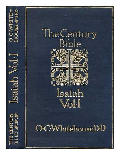 WHITEHOUSE, OWEN C. - Isaiah I-XXXIX : introduction, revised version with notes, index and maps / edited by Owen C. Whitehouse