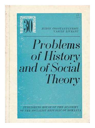 CONSTANTINESCU, MIRON. LIVEANU, V. - Problems of history and of social theory