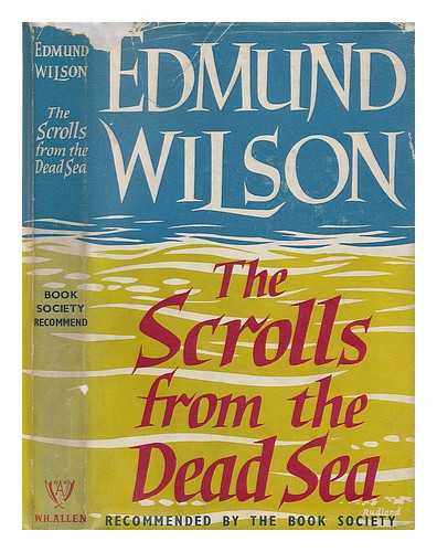 WILSON, EDMUND (1895-1972) - The scrolls from the Dead Sea / Edmund Wilson