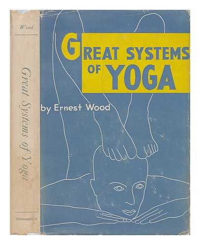 WOOD, ERNEST (1883-1965) - Great Systems of Yoga