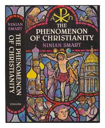 SMART, NINIAN (1927-?) - The phenomenon of Christianity / Ninian Smart