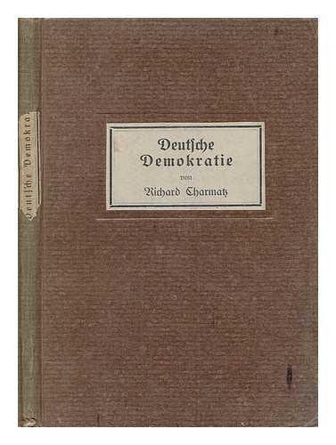 CHARMATZ, RICHARD (1879-1965) - Deutsche Demokratie / von R. Charmatz