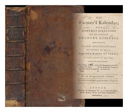 Young, Arthur (1741-1820) - The farmer's kalendar : or, a monthly directory for all sorts of country business: containing, plain instructions for performing the work of various kinds of farms, in every season of the year, ...