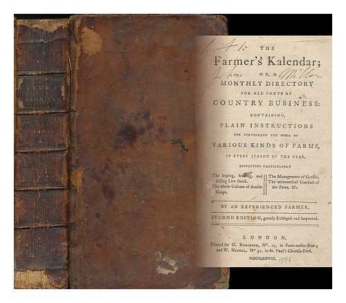 YOUNG, ARTHUR (1741-1820) - The farmer's kalendar : or, a monthly directory for all sorts of country business: containing, plain instructions for performing the work of various kinds of farms, in every season of the year, ...