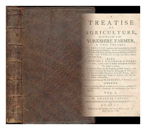 VARLO, CHARLES (CA. 1725-CA. 1795) - A treatise on agriculture, intitled the Yorkshire farmer... [volume 1 only]