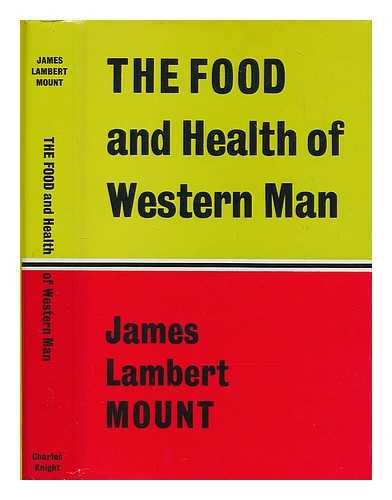 MOUNT, JAMES LAMBERT - The food and health of western man / James Lambert Mount