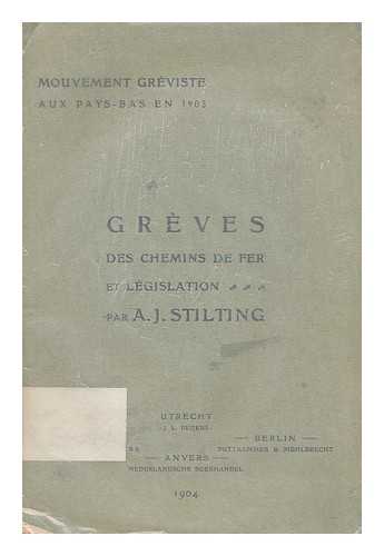 STILTING, A. J. - Les Greves des chemins de fer et legislation / par A.J. Stilting