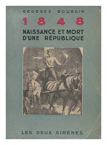 BOURGIN, GEORGES (1879-1958) - 1848 naissance et mort d'une republique