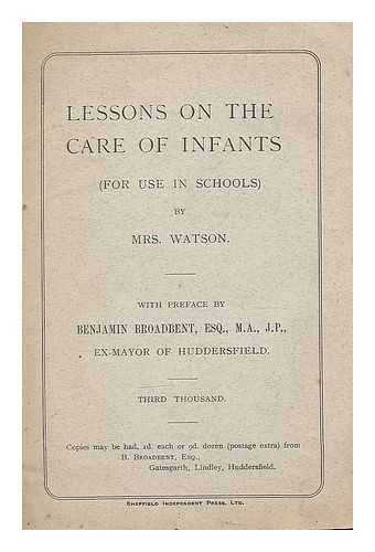 WATSON, MRS. - Lessons on the care of infants (for use in schools)