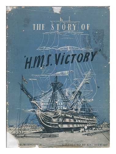 ENGHOLM, FREDERICK WALDERMAR - The story of H. M. S. Victory : a ship unsurpassed in naval history