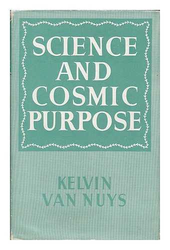 VAN NUYS, KELVIN - Science and cosmic purpose