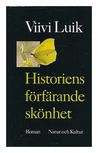 LUIK, VIIVI - Historiens forfarande skonhet : Roman [Language: Swedish]