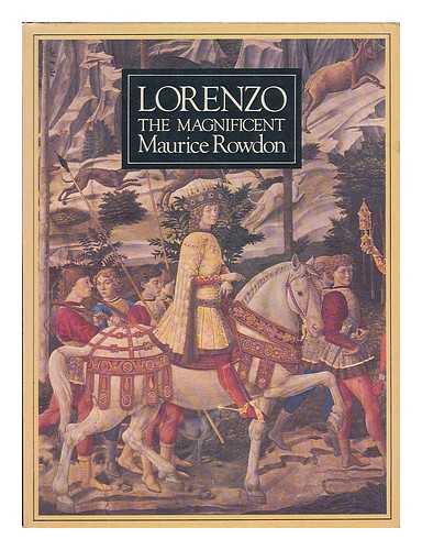 ROWDON, MAURICE - Lorenzo the Magnificent / [by] Maurice Rowdon
