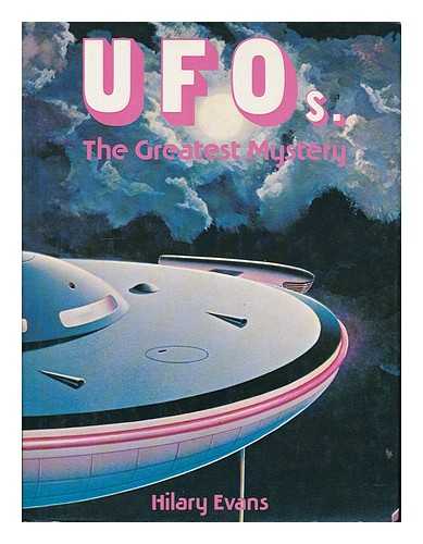 EVANS, HILARY - UFOs : the greatest mystery