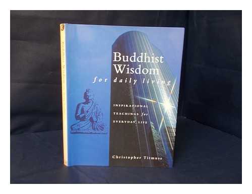 Titmuss, Christopher - Buddhist wisdom for daily living / Christopher Titmuss