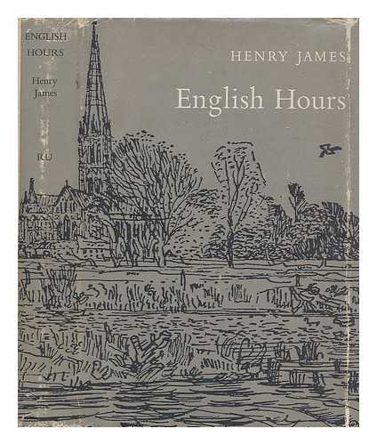 JAMES, HENRY (1843-1916) - English hours / edited, with an introduction by Alma Louise Lowe ; with illustrations by Anthony Gross