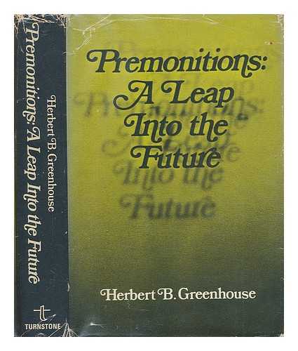 GREENHOUSE, HERBERT B.GREENHOUSE, HERBERT B. - Premonitions, a leap into the future / [by] Herbert B. Greenhouse