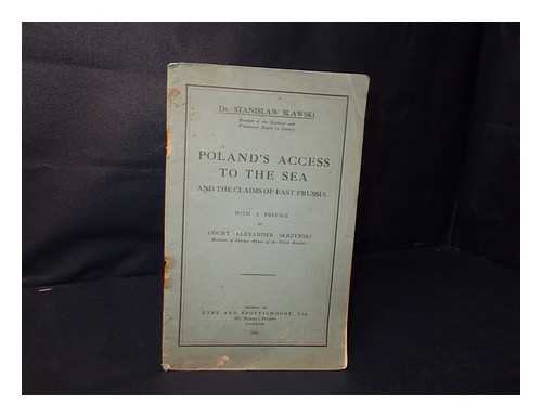 SLAWSKI, STANISLAW - Poland's access to the sea : and the claims of East Prussia / with a preface by Count Alexander Skrzynski