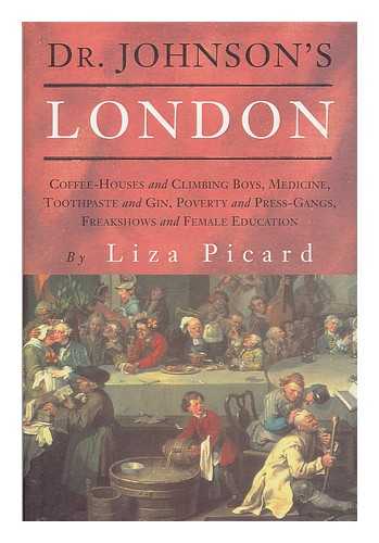 PICARD, LIZA (1927- ) - Dr Johnson's London : everyday life in London 1740-1770 / Liza Picard