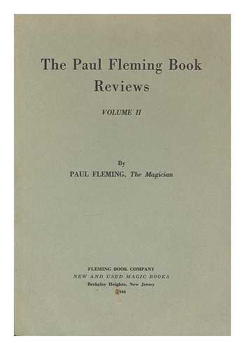 GEMMILL, PAUL FLEMING (1889-) - The Paul Fleming book reviews - Volume II ; appraisals of works on sleight-of-hand, mind-reading, pseudo-sprititualism, stage illusions, and kindred subjects
