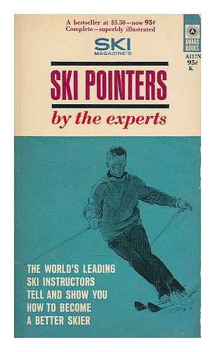 SKI LIFE. SKI POINTERS BY THE EXPERTS - Ski pointers by the experts, by the editors of Ski life magazine