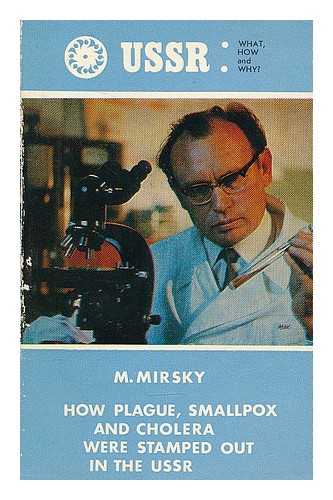 MIRSKY, M. - How plague smallpox and cholera were stamped out in the USSR