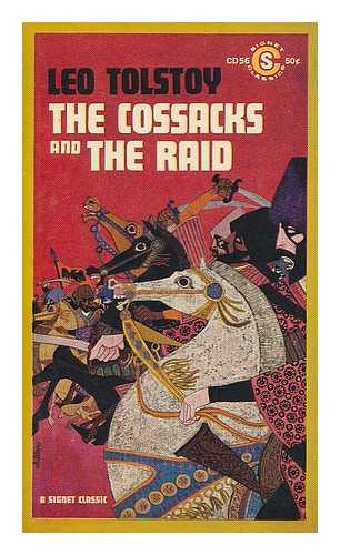 TOLSTOY, LEO, GRAF, (1828-1910). MACANDREW, ANDREW ROBERT (1911-) - The Cossacks, and The raid / a new translation by A.R. MacAndrew, with an afterword by F.D. Reeve