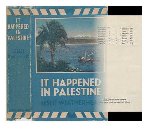 WEATHERHEAD, LESLIE DIXON (1893-1976) - It Happened in Palestine / Leslie D. Weatherhead