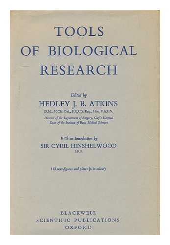 ATKINS, HEDLEY JOHN BARNARD, SIR, (1905-1983) - Tools of biological research / edited by H. J. Atkins, with an introduction by Sir Cyril Hinshelwood