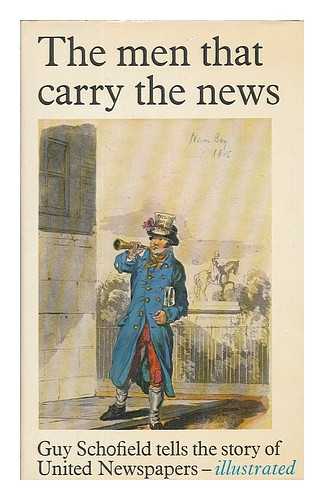 SCHOFIELD, GUY - The men that carry the news : a history of United Newspapers Limited