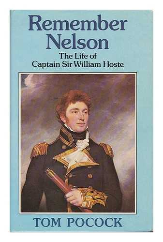 POCOCK, TOM - Remember Nelson : the life of Captain Sir William Hoste / Tom Pocock