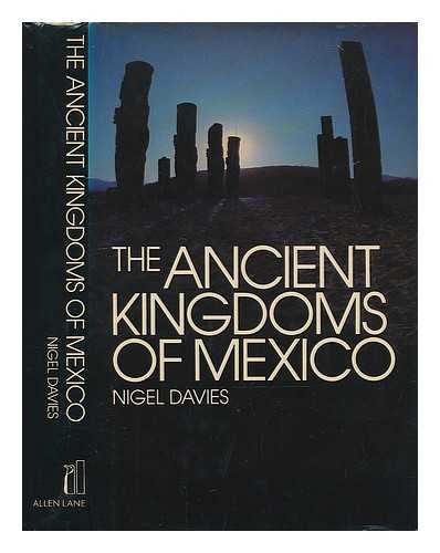 DAVIES, NIGEL (1920-?) - The ancient kingdoms of Mexico / Nigel Davies